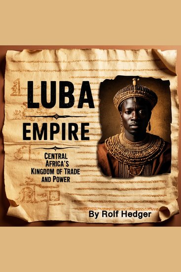 Luba Empire - Central Africa's Kingdom of Trade and Power - cover