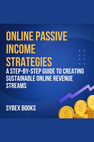 Online Passive Income Strategies - A Step-by-Step Guide to Creating Sustainable Online Revenue Streams - cover