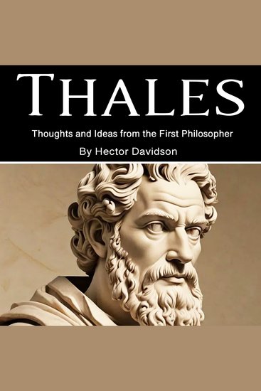 Thales - Thoughts and Ideas from the First Philosopher - cover