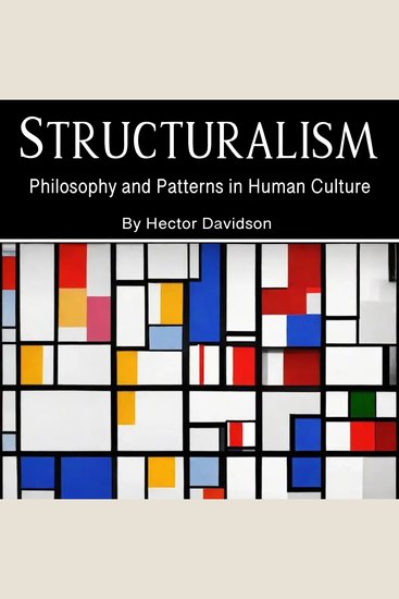 Structuralism - Philosophy and Patterns in Human Culture - cover