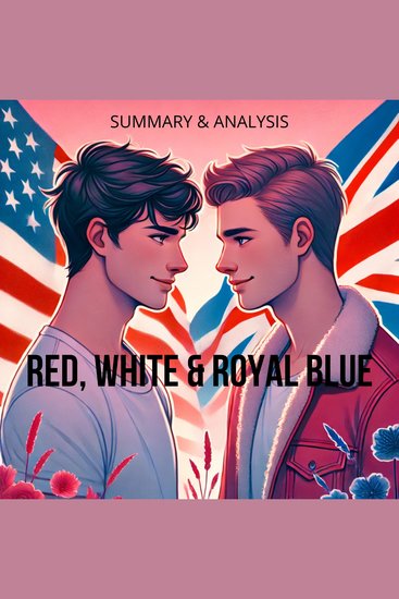 Red White & Royal Blue: Book Summary & Analysis - cover