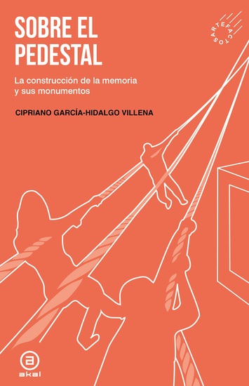 Sobre el pedestal - La construcción de la memoria y sus monumentos - cover