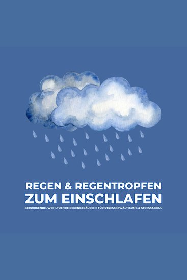 Regen & Regentropfen zum Einschlafen - Beruhigende wohltuende Regengeräusche für Stressbewältigung & Stressabbau - cover