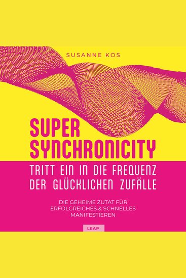 SUPER SYNCHRONICITY - Tritt ein in die Frequenz der glücklichen Zufälle - cover