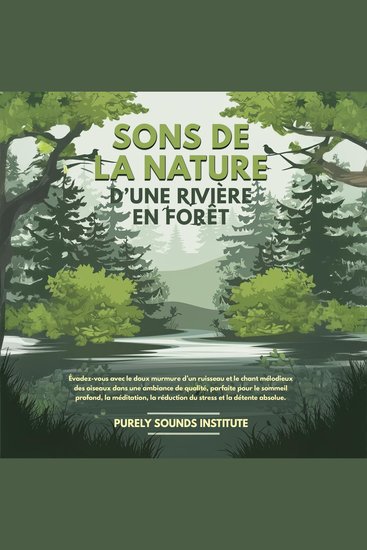 Sons de la nature d’une rivière en forêt : Évadez-vous avec le doux murmure d’un ruisseau et le chant mélodieux des oiseaux dans une ambiance de qualité parfaite pour le sommeil profond la méditation la réduction du stress et la détente absolue - cover