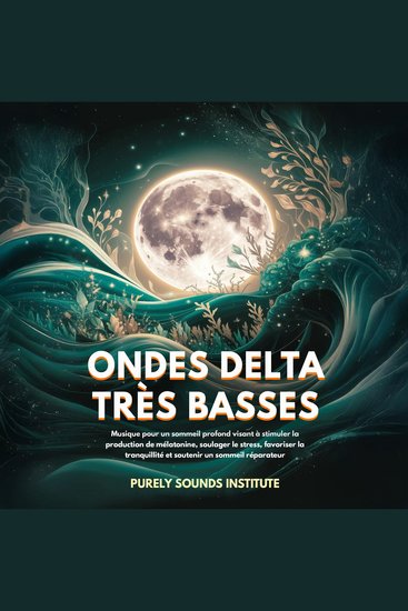 Ondes delta très basses : Musique pour un sommeil profond visant à stimuler la production de mélatonine soulager le stress favoriser la tranquillité et soutenir un sommeil réparateur - cover