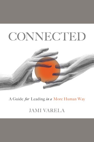 Connected - A Guide for Leading in a More Human Way - cover