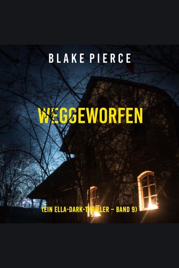 Weggeworfen (Ein Ella-Dark-Thriller – Band 9) - Erzählerstimme digital synthetisiert - cover