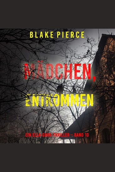 Mädchen entkommen (Ein Ella-Dark-Thriller – Band 10) - Erzählerstimme digital synthetisiert - cover