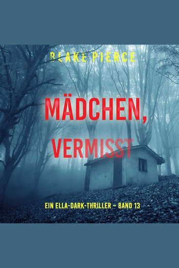 Mädchen vermisst (Ein Ella-Dark-Thriller – Band 13) - Erzählerstimme digital synthetisiert - cover