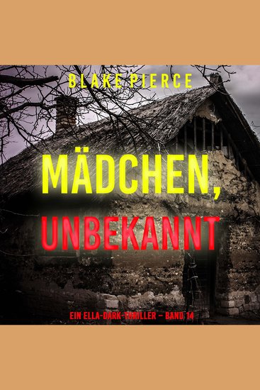 Mädchen unbekannt (Ein Ella-Dark-Thriller – Band 14) - Erzählerstimme digital synthetisiert - cover