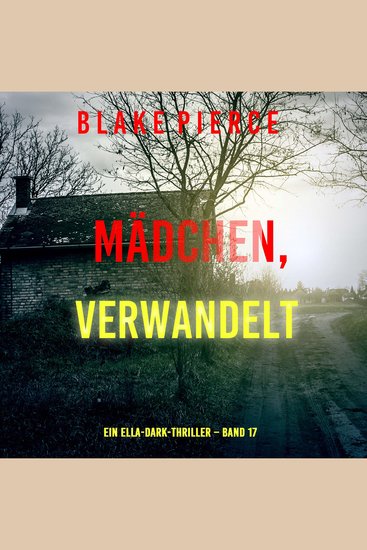 Mädchen verwandelt (Ein Ella-Dark-Thriller – Band 17) - Erzählerstimme digital synthetisiert - cover