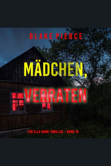 Mädchen verraten (Ein Ella-Dark-Thriller – Band 18) - Erzählerstimme digital synthetisiert - cover