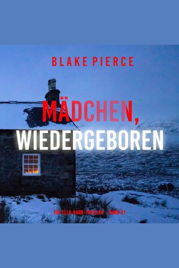 Mädchen wiedergeboren (Ein Ella-Dark-Thriller – Band 21) - Erzählerstimme digital synthetisiert - cover