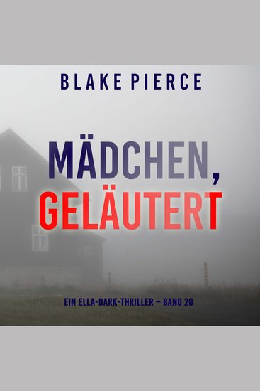 Mädchen geläutert (Ein Ella-Dark-Thriller – Band 20) - Erzählerstimme digital synthetisiert - cover