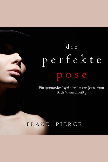 Die Perfekte Pose (Ein spannender Psychothriller von Jessie Hunt – Buch Vierunddreißig) - Erzählerstimme digital synthetisiert - cover