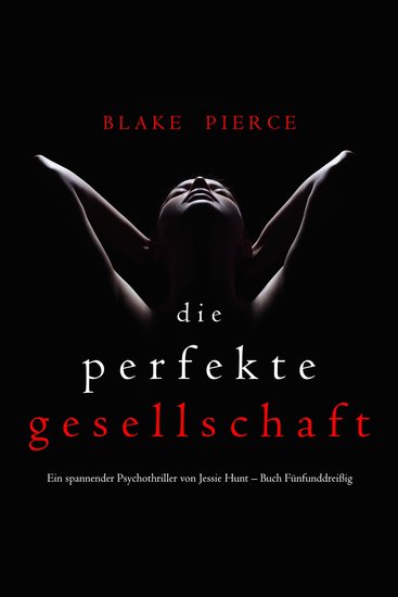 Die Perfekte Gesellschaft (Ein spannender Psychothriller von Jessie Hunt – Buch Fünfunddreißig) - Erzählerstimme digital synthetisiert - cover