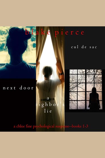 Chloe Fine Psychological Suspense Bundle: Next Door (#1) A Neighbor’s Lie (#2) and Cul de Sac (#3) - cover