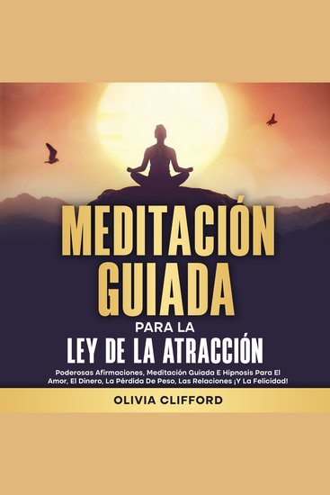 Meditación guiada para la ley de la atracción: Poderosas afirmaciones meditación guiada e hipnosis para el amor el dinero la pérdida de peso las relaciones ¡y la felicidad! - cover