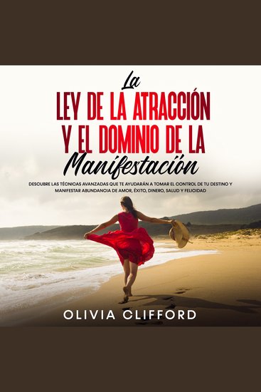 La ley de la atracción y el dominio de la manifestación: Descubre las técnicas avanzadas que te ayudarán a tomar el control de tu destino y a manifestar abundancia de amor éxito dinero salud y felicidad - cover