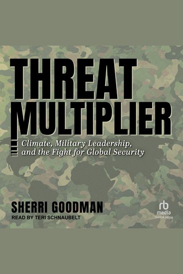 Threat Multiplier - Climate Military Leadership and the Fight for Global Security - cover