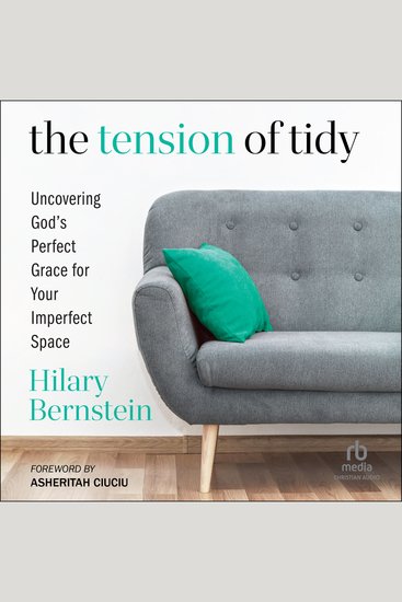 The Tension of Tidy - Uncovering God's Perfect Grace for Your Imperfect Space - cover