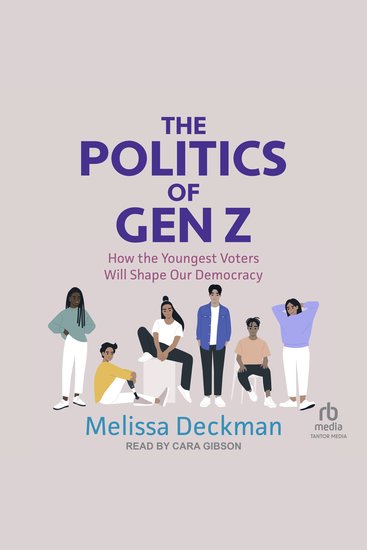 The Politics of Gen Z - How the Youngest Voters Will Shape Our Democracy - cover