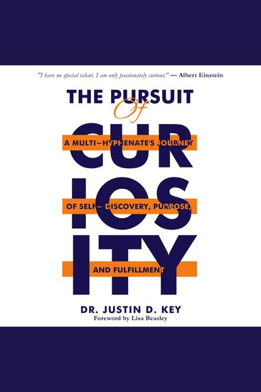 The Pursuit of Curiosity - A Multi-Hyphenate's Journey to Self-Discovery Purpose and Fulfillment - cover