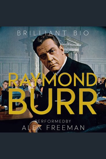 Raymond Burr - The Complete Life Story - cover