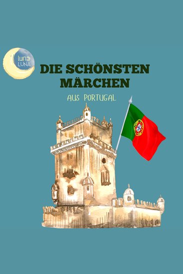 Die schönsten Märchen aus Portugal - 20 wunderbare portugiesische Geschichten! - cover