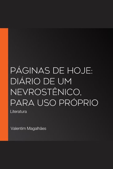 Páginas de hoje: Diário de um nevrostênico para uso próprio - Literatura - cover