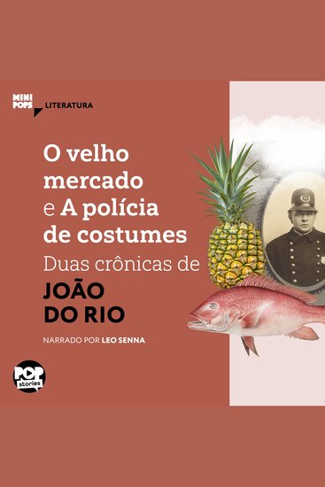 O velho mercado e A polícia de costumes: Duas crônicas de João do Rio - Literatura - cover