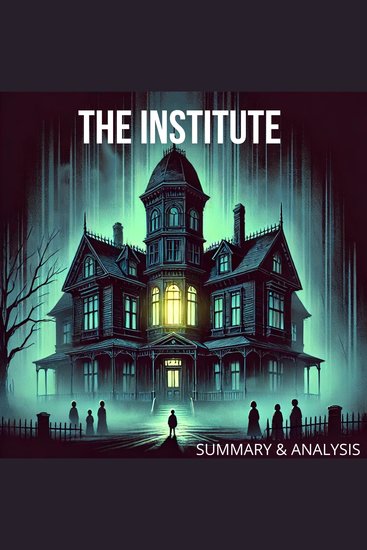 Institute The: Book Summary & Analysis - cover