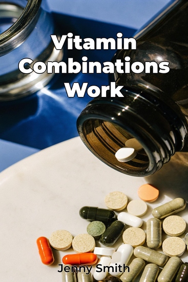 Vitamin Combinations Work - cover