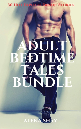Adult Bedtime Tales Collection - 30 Hot Explicit Erotic Stories - cover