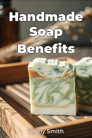 Handmade Soap Benefits - cover