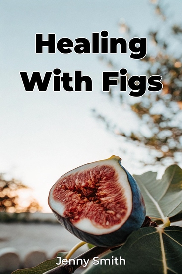 Healing With Figs - cover