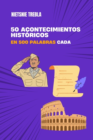 50 acontecimientos históricos en 500 palabras cada - cover