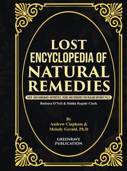 Lost Encyclopedia of Natural Remedies - Over 1000 Homemade Antibiotics Herbs and Remedies for Healing without Pills - cover