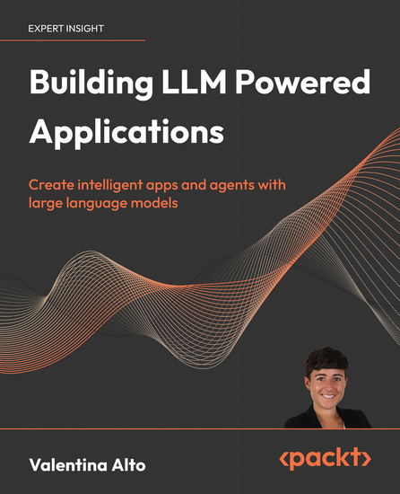 Building LLM Powered Applications - Create intelligent apps and agents with large language models - cover
