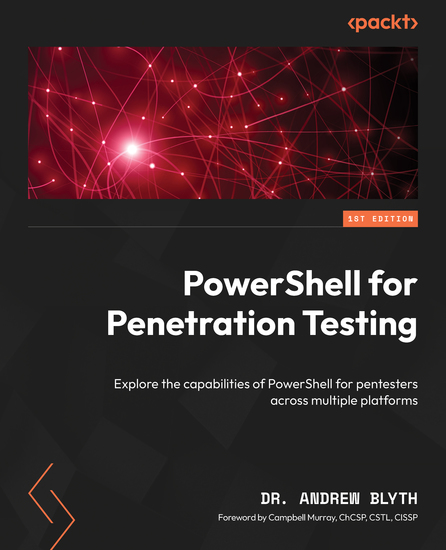 PowerShell for Penetration Testing - Explore the capabilities of PowerShell for pentesters across multiple platforms - cover