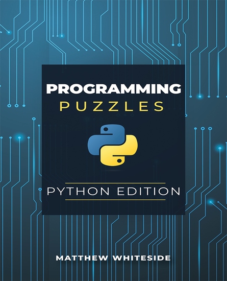 Programming Puzzles: Python Edition - The Guide to Sharpen Your Coding Skills with Engaging and Challenging Puzzles - cover