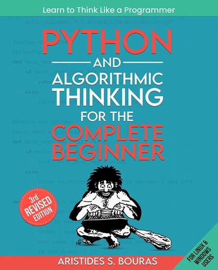 Python and Algorithmic Thinking for the Complete Beginner - Learn to think like a programmer by mastering Python programming and algorithmic foundations - cover