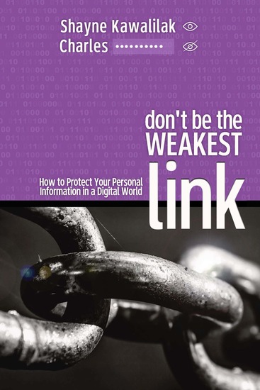 Don't Be the Weakest Link - How to Protect Your Personal Information in a Digital World - cover