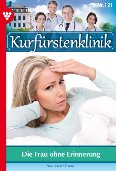 Die Frau ohne Erinnerung - Kurfürstenklinik 121 – Arztroman - cover