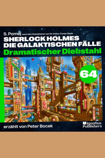 Dramatischer Diebstahl (Sherlock Holmes - Die galaktischen Fälle Folge 64) - cover