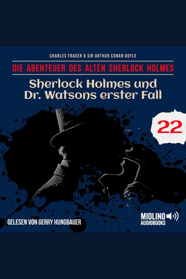 Sherlock Holmes und Dr Watsons erster Fall (Die Abenteuer des alten Sherlock Holmes Folge 22) - cover