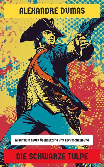 Die schwarze Tulpe - Ausgabe in neuer Übersetzung und Rechtschreibung - cover