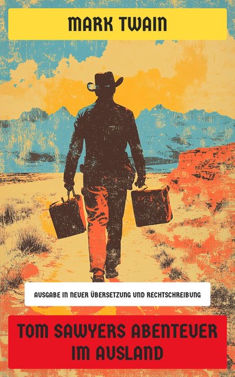 Tom Sawyers Abenteuer im Ausland - Ausgabe in neuer Übersetzung und Rechtschreibung - cover