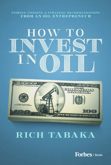 How to Invest in Oil - Stories Insights & Strategic Recommendations from an Oil Entrepreneur - cover
